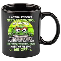 I Actually Dont Need To Control My Anger Everyone Around Me 11oz C Handle Ceramic Mug