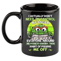 I Actually Dont Need To Control My Anger Everyone Around Me 11oz C Handle Ceramic Mug