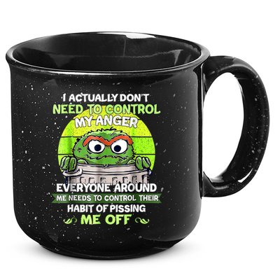 I Actually Dont Need To Control My Anger Everyone Around Me 15oz Campfire Ceramic Mug