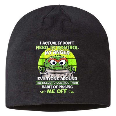 I Actually Dont Need To Control My Anger Everyone Around Me Sustainable Beanie