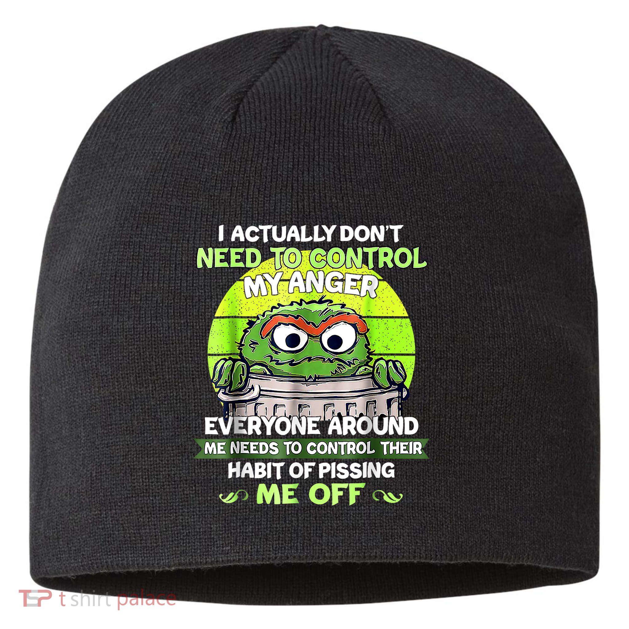 I Actually Dont Need To Control My Anger Everyone Around Me Sustainable Beanie