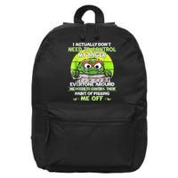 I Actually Dont Need To Control My Anger Everyone Around Me 16 in Basic Backpack
