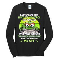 I Actually Dont Need To Control My Anger Everyone Around Me Tall Long Sleeve T-Shirt