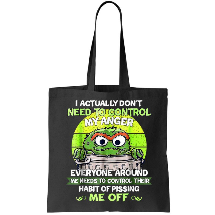 I Actually Dont Need To Control My Anger Everyone Around Me Bag