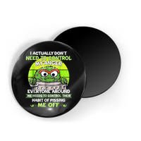 I Actually Dont Need To Control My Anger Everyone Around Me Magnet
