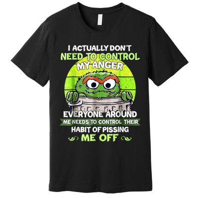 I Actually Dont Need To Control My Anger Everyone Around Me Premium T-Shirt