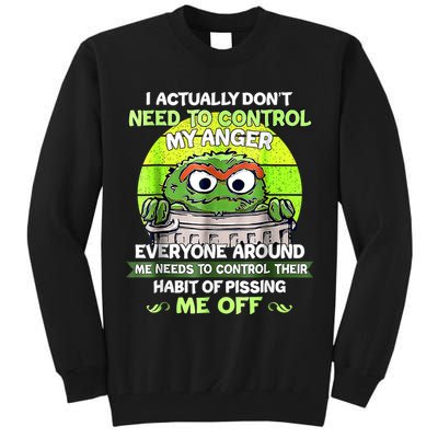 I Actually Dont Need To Control My Anger Everyone Around Me Tall Sweatshirt
