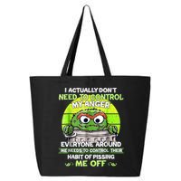 I Actually Dont Need To Control My Anger Everyone Around Me 25L Jumbo Tote