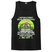 I Actually Dont Need To Control My Anger Everyone Around Me PosiCharge Competitor Tank