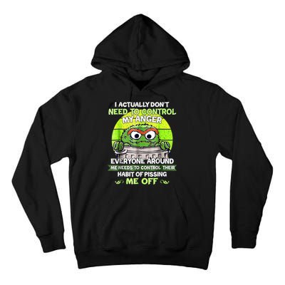 I Actually Dont Need To Control My Anger Everyone Around Me Tall Hoodie
