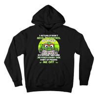 I Actually Dont Need To Control My Anger Everyone Around Me Tall Hoodie