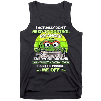 I Actually Dont Need To Control My Anger Everyone Around Me Tank Top