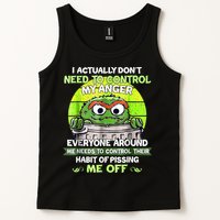 I Actually Dont Need To Control My Anger Everyone Around Me Tank Top