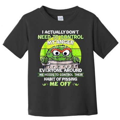 I Actually Dont Need To Control My Anger Everyone Around Me Toddler T-Shirt