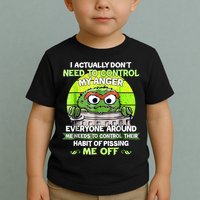 I Actually Dont Need To Control My Anger Everyone Around Me Toddler T-Shirt