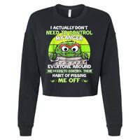 I Actually Dont Need To Control My Anger Everyone Around Me Cropped Pullover Crew