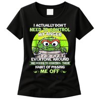 I Actually Dont Need To Control My Anger Everyone Around Me Womens T-Shirt
