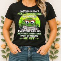 I Actually Dont Need To Control My Anger Everyone Around Me Womens T-Shirt