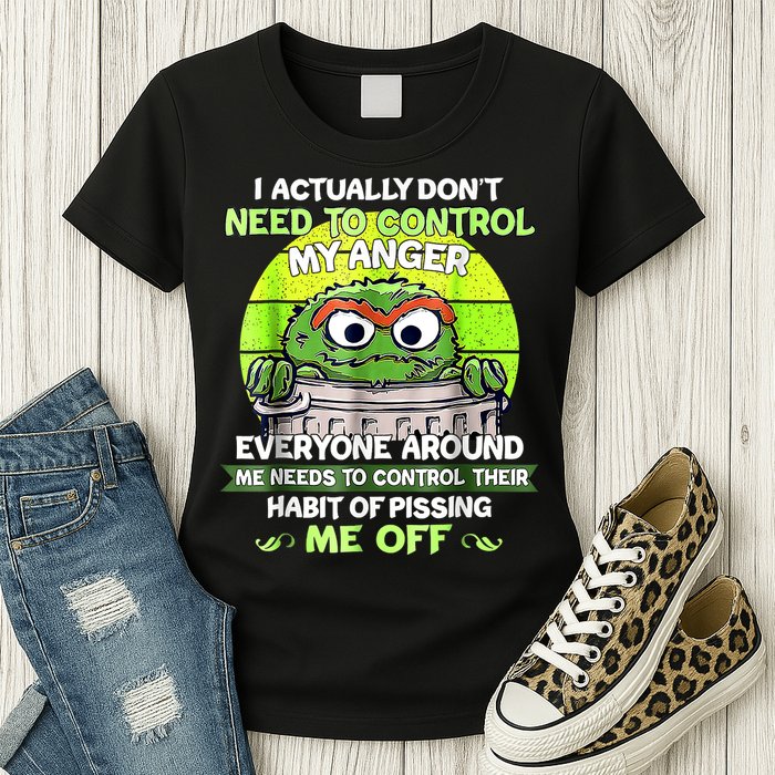 I Actually Dont Need To Control My Anger Everyone Around Me Womens T-Shirt