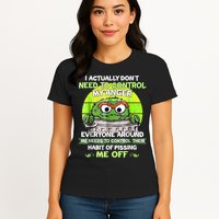 I Actually Dont Need To Control My Anger Everyone Around Me Womens T-Shirt