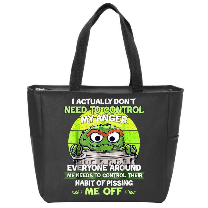 I Actually Dont Need To Control My Anger Everyone Around Me Zip Tote Bag