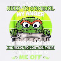 I Actually Dont Need To Control My Anger Everyone Around Me Garment-Dyed Sweatshirt