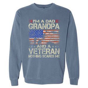 IM A Dad Grandpa And Veteran Fathers Day Papa Grandpa Gifts Garment-Dyed Sweatshirt