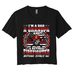 I'm A Dad Grandpa And A Retired Firefighter Grandfather Gift Women's Crop Top Tee