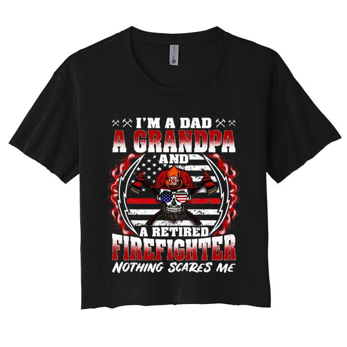 I'm A Dad Grandpa And A Retired Firefighter Grandfather Gift Women's Crop Top Tee