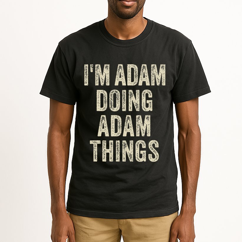 I'M ADAM DOING ADAM THINGS Funny Father's Day Dad Husband Tall T-Shirt
