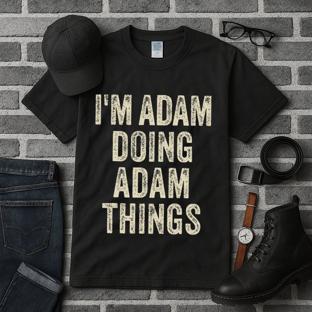 I'M ADAM DOING ADAM THINGS Funny Father's Day Dad Husband Tall T-Shirt