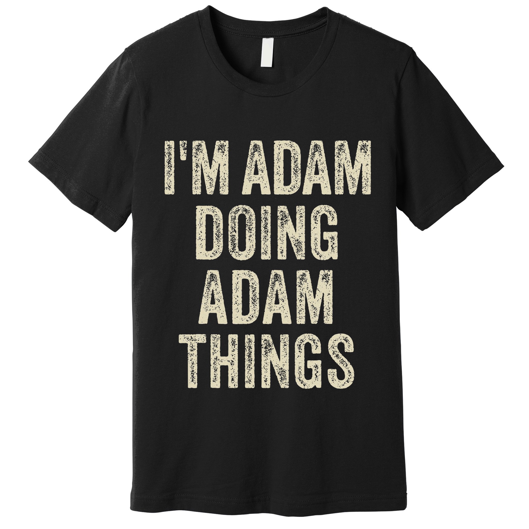 I'M ADAM DOING ADAM THINGS Funny Father's Day Dad Husband Premium T-Shirt