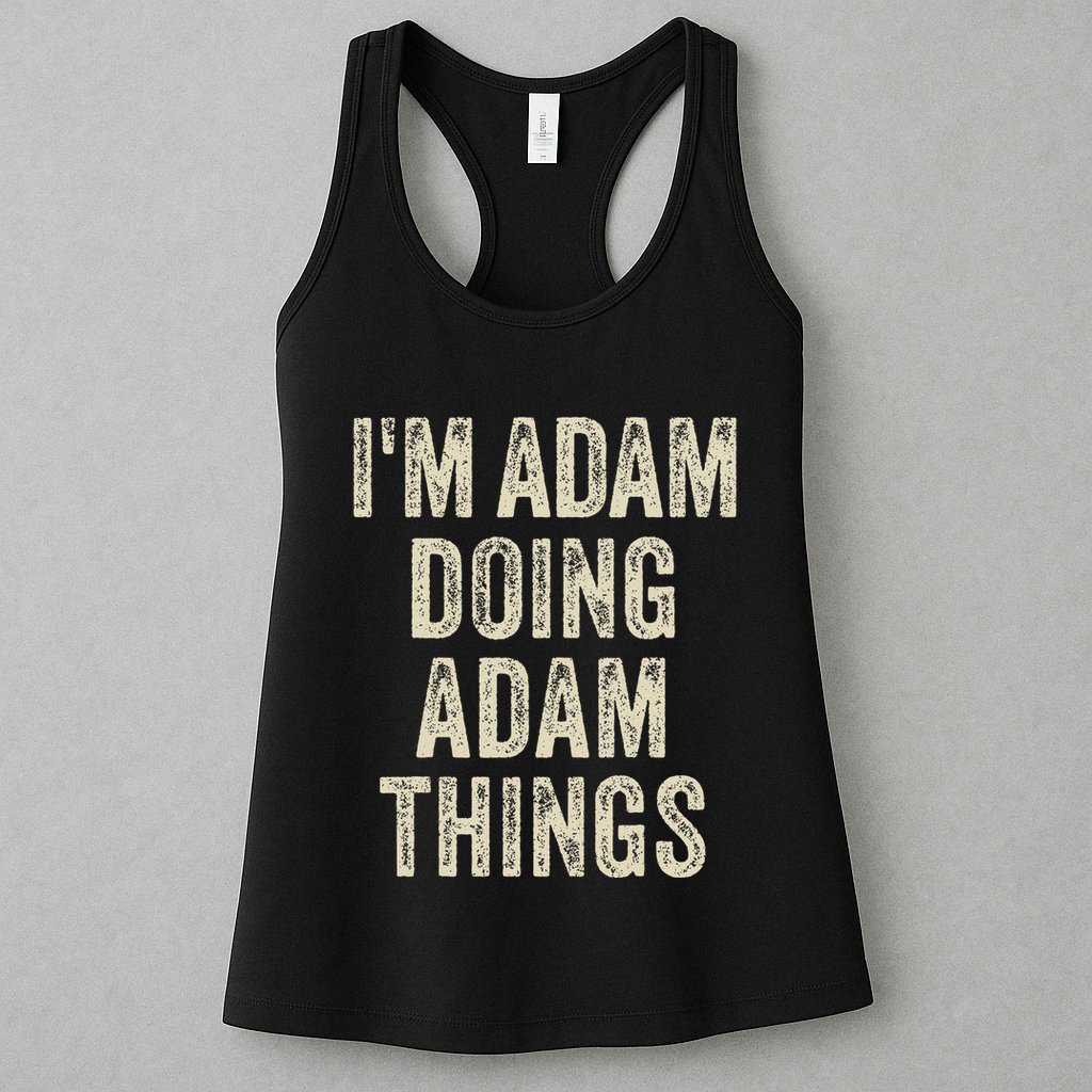 I'M ADAM DOING ADAM THINGS Funny Father's Day Dad Husband Womens Tank Top