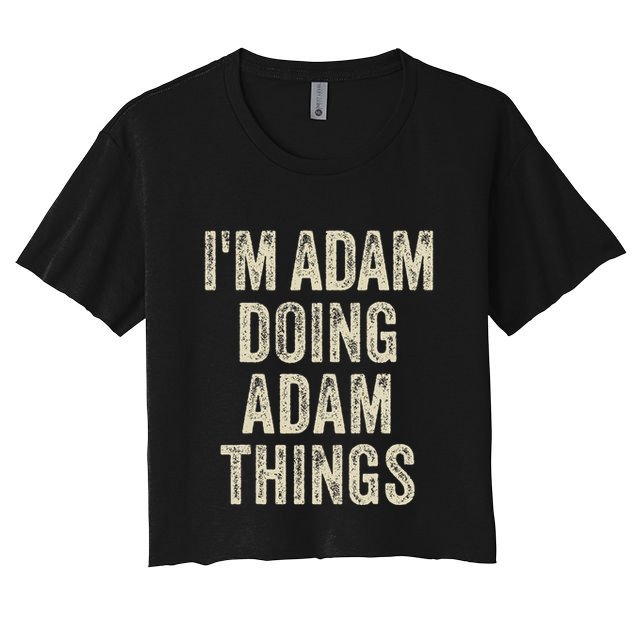 I'M ADAM DOING ADAM THINGS Funny Father's Day Dad Husband Women's Crop Top Tee
