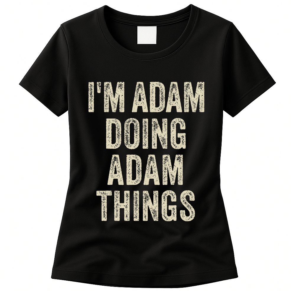 I'M ADAM DOING ADAM THINGS Funny Father's Day Dad Husband Womens T-Shirt