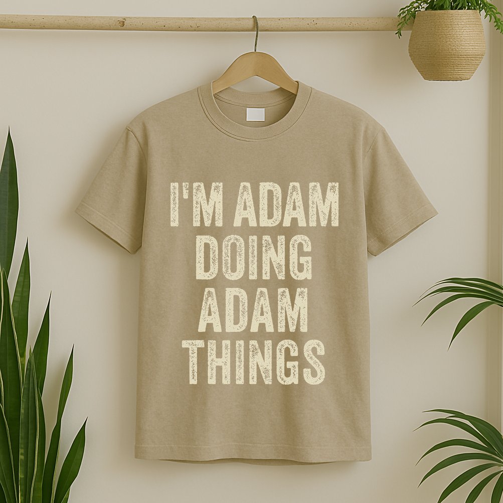 I'M ADAM DOING ADAM THINGS Funny Father's Day Dad Husband T-Shirt