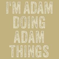 I'M ADAM DOING ADAM THINGS Funny Father's Day Dad Husband T-Shirt