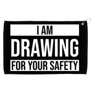 I Am Drawing For Your Safety Drawing Day Gift Grommeted Golf Towel