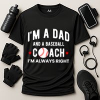 Im A Dad And A Baseball Coach Im Always Right Gift Cooling Performance Crew T-Shirt