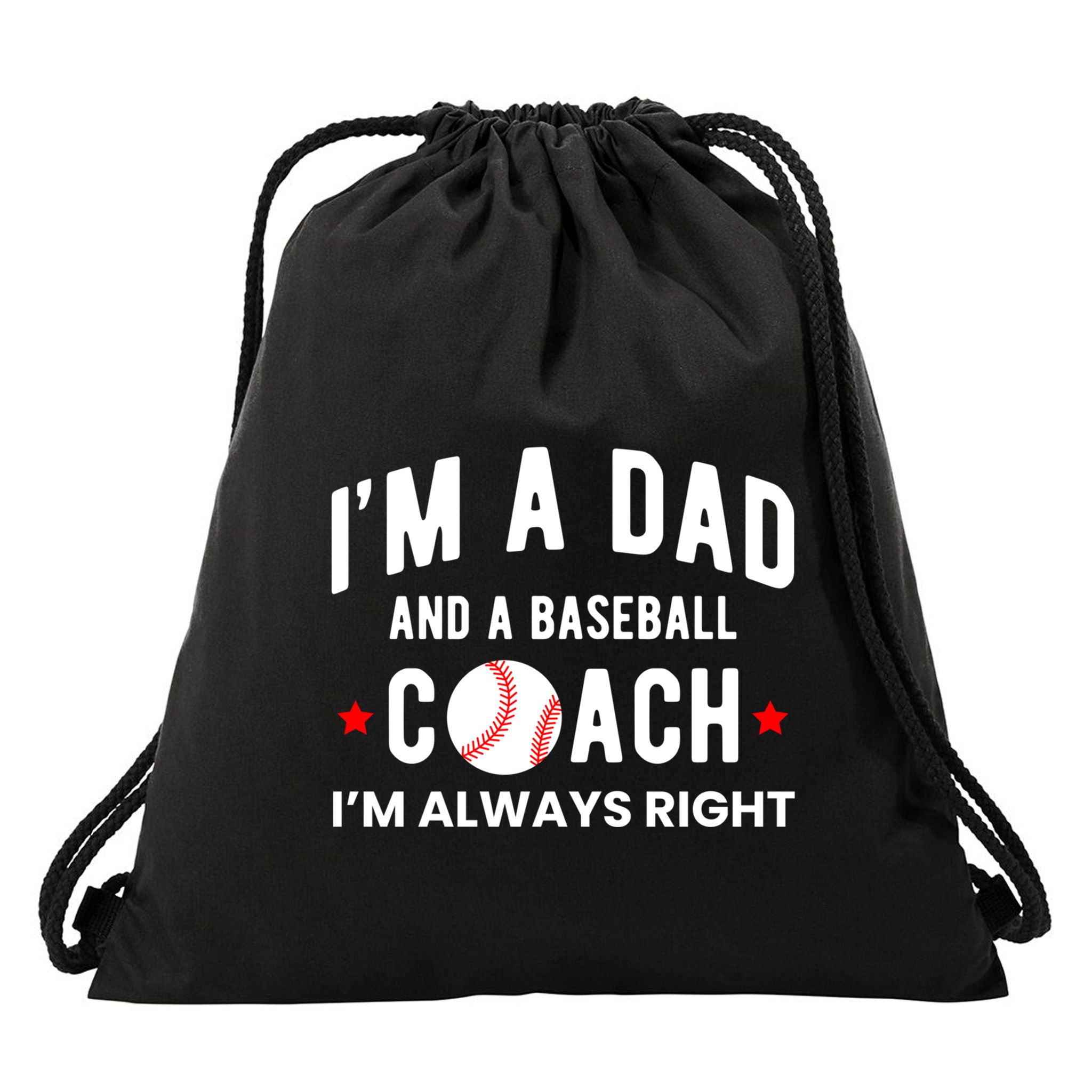 Im A Dad And A Baseball Coach Im Always Right Gift Drawstring Bag