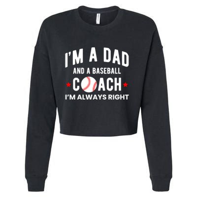 Im A Dad And A Baseball Coach Im Always Right Gift Cropped Pullover Crew