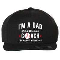 Im A Dad And A Baseball Coach Im Always Right Gift Wool Snapback Cap