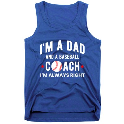 Im A Dad And A Baseball Coach Im Always Right Gift Tank Top