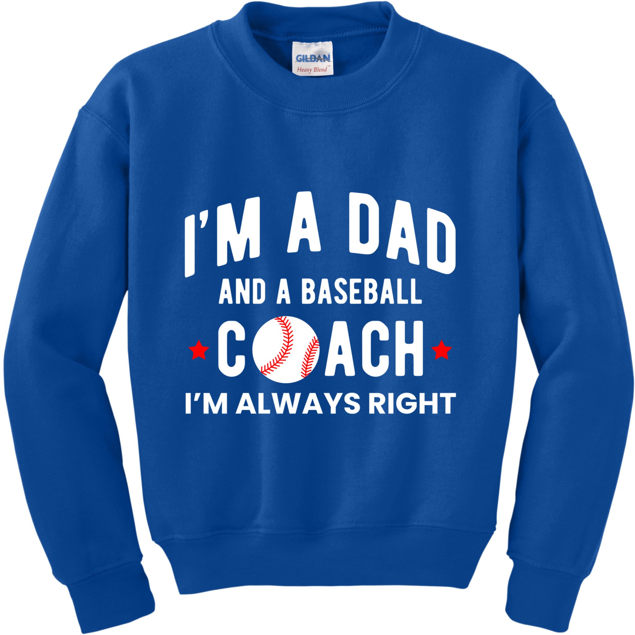 Im A Dad And A Baseball Coach Im Always Right Gift Kids Sweatshirt