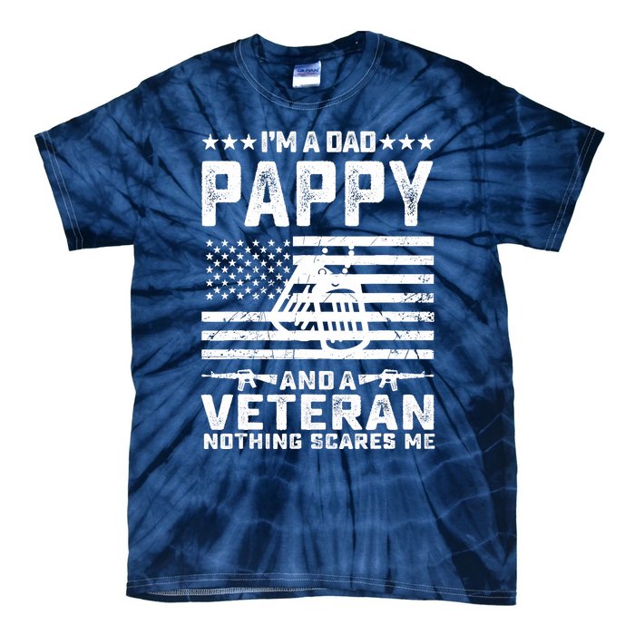 I'm a Dad Pappy and a Veteran nothing scares me Funny Gifts Tie-Dye T-Shirt