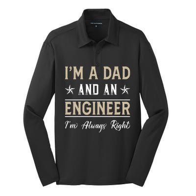 IM A Dad And An Engineer IM Always Right Funny Engineering Great Gift Silk Touch Performance Long Sleeve Polo