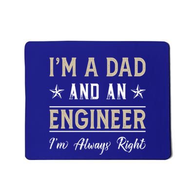IM A Dad And An Engineer IM Always Right Funny Engineering Great Gift Mousepad