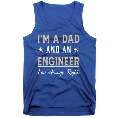 IM A Dad And An Engineer IM Always Right Funny Engineering Great Gift Tank Top