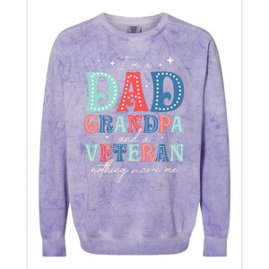 IM A Dad Grandpa And A Veteran Nothing Scares Me Colorblast Crewneck Sweatshirt