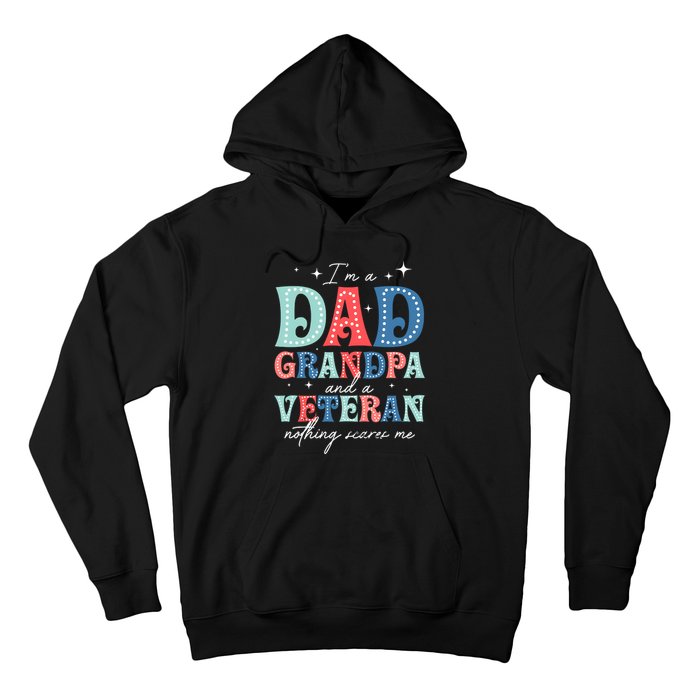 IM A Dad Grandpa And A Veteran Nothing Scares Me Hoodie